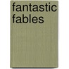 Fantastic Fables by Ambrose Gwinnett Bierce