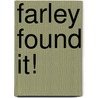 Farley Found It! by Bruce Van Patter