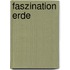 Faszination Erde