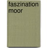 Faszination Moor by Reinhold Gayl