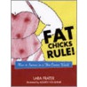 Fat Chicks Rule! door Lara Frater