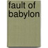 Fault of Babylon