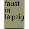 Faust in Leipzig door Onbekend