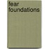 Fear Foundations