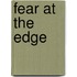 Fear at the Edge