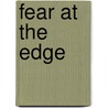 Fear at the Edge door Patricia Weiss Fagen