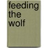 Feeding The Wolf
