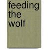 Feeding The Wolf by Dennis Bernardi
