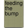 Feeding the Bump door Lisa Neal