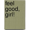 Feel Good, Girl! door Felicia Richardson-Battle