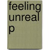 Feeling Unreal P by Jeffrey Abugel