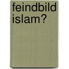 Feindbild Islam? door Petra Klug