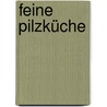 Feine Pilzküche door Thuri Maag