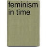 Feminism in Time door Margaret Ferguson