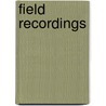 Field Recordings door Paul Farley