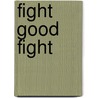 Fight Good Fight door Onbekend