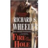 Fire In The Hole by Richard S. Wheeler