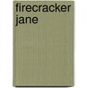 Firecracker Jane by Alice Calhoun Haines