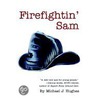 Firefightin' Sam door Michael J. Hughes