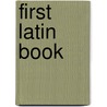 First Latin Book door Thomas Kerchever Arnold