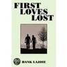 First Loves Lost door Hank Lajoie