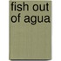 Fish Out Of Agua