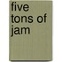 Five Tons Of Jam