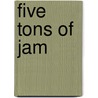 Five Tons Of Jam by John Orland