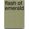 Flash Of Emerald door Julie M. Taylor