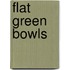 Flat Green Bowls