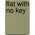 Flat With No Key