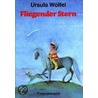 Fliegender Stern by Ursula Wölfel
