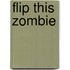 Flip This Zombie