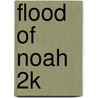 Flood of Noah 2k door Chuck Missler