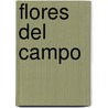 Flores del Campo by Luis Montoto Y. Rautenstrauch