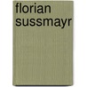 Florian Sussmayr by Michael Althen