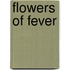 Flowers Of Fever