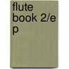 Flute Book 2/e P door Nancy Toff