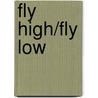 Fly High/Fly Low door Floyd Peede Jr.
