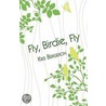 Fly, Birdie, Fly door Kris Bergeron