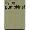 Flying Pumpkins! by Warin