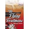 Flying Troutmans door Miriam Toews