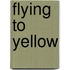 Flying to Yellow