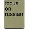 Focus On Russian by Sandra F. Rosengrant