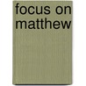 Focus on Matthew by Unknown