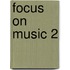 Focus on Music 2