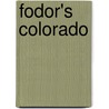 Fodor's Colorado by Inc. Fodor'S. Travel Publications