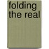 Folding The Real