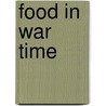 Food In War Time door Graham Lusk