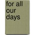 For All Our Days